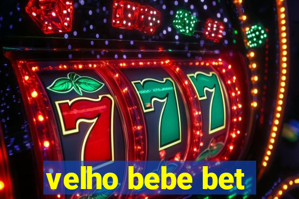 velho bebe bet